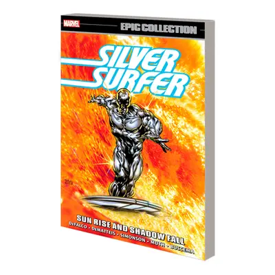 "Silver Surfer Epic Collection: Sun Rise and Shadow Fall" - "" ("Defalco Tom")