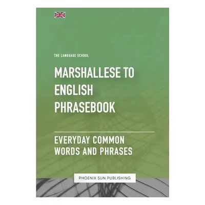 "Marshallese To English Phrasebook - Everyday Common Words And Phrases" - "" ("Publishing Ps")