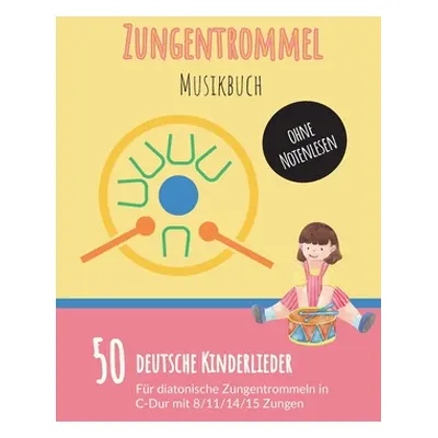 "Zungentrommel Musikbuch: 50 Deutsche Kinderlieder - spielen nach Zahlen fr diatonische Zungentr