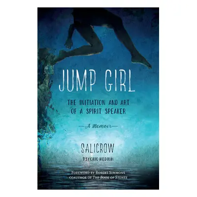 "Jump Girl: The Initiation and Art of a Spirit Speaker--A Memoir" - "" ("Salicrow")