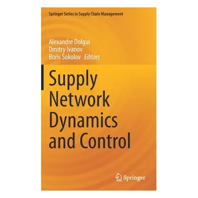 "Supply Network Dynamics and Control" - "" ("Dolgui Alexandre")