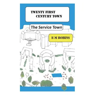 "Twenty First Century Town" - "" ("Robins E. M.")