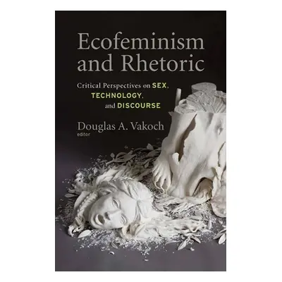 "Ecofeminism and Rhetoric: Critical Perspectives on Sex, Technology, and Discourse" - "" ("Vakoc