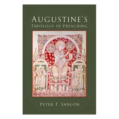 "Augustine's Theology of Preaching" - "" ("Sanlon Peter T.")