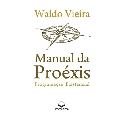 "Manual da Proxis: Programao Existencial" - "" ("Vieira Waldo (Autor)")