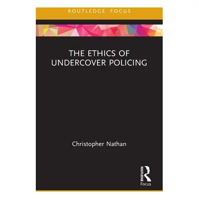 "The Ethics of Undercover Policing" - "" ("Nathan Christopher")