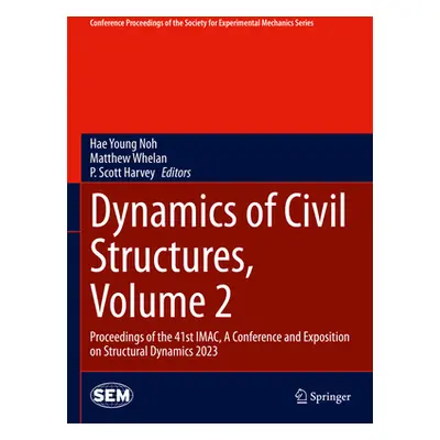 "Dynamics of Civil Structures, Volume 2: Proceedings of the 41st Imac, a Conference and Expositi