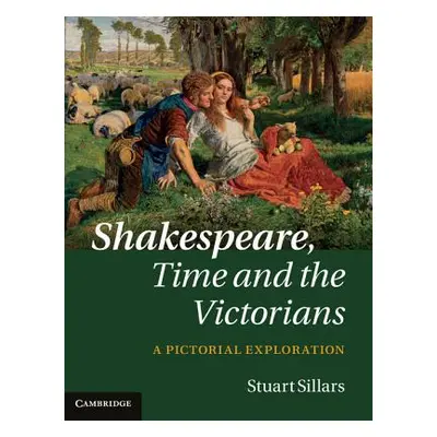 "Shakespeare, Time and the Victorians" - "" ("Sillars Stuart")