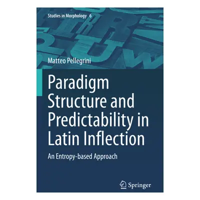 "Paradigm Structure and Predictability in Latin Inflection: An Entropy-Based Approach" - "" ("Pe