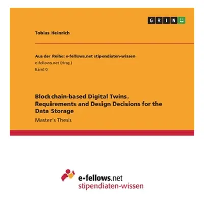 "Blockchain-based Digital Twins. Requirements and Design Decisions for the Data Storage" - "" ("