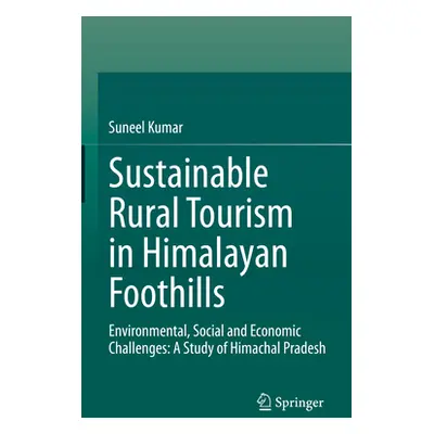 "Sustainable Rural Tourism in Himalayan Foothills: Environmental, Social and Economic Challenges