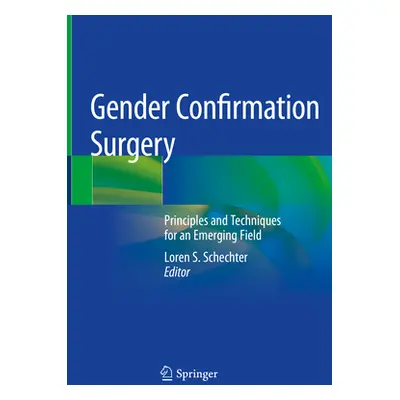 "Gender Confirmation Surgery: Principles and Techniques for an Emerging Field" - "" ("Schechter 