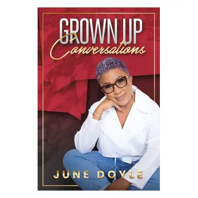 "Grown Up Conversations" - "" ("Doyle June")