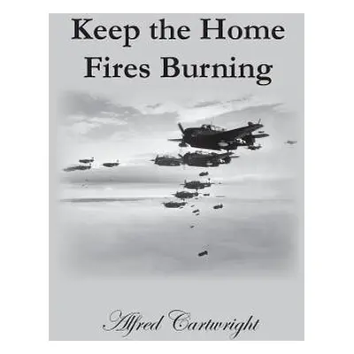 "Keep the Home Fires Burning" - "" ("Cartwright Alfred")