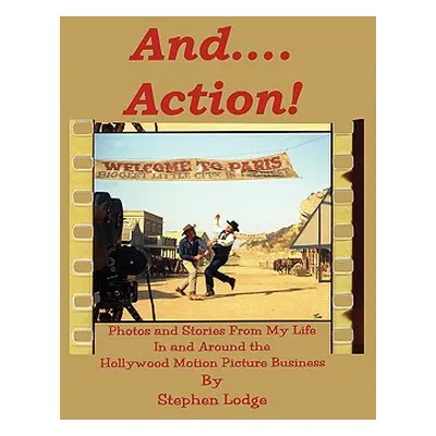 "And .... Action!" - "" ("Lodge Stephen")