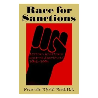 "Race for Sanctions: African Americans Against Apartheid, 1946-1994" - "" ("Nesbitt Francis Njub