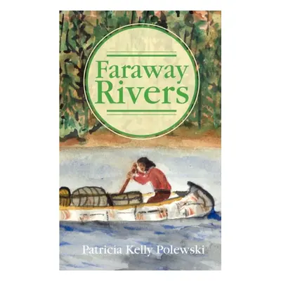 "Faraway Rivers" - "" ("Polewski Patricia Kelly")