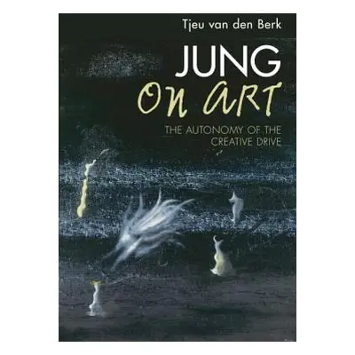 "Jung on Art: The Autonomy of the Creative Drive" - "" ("Van Den Berk Tjeu")