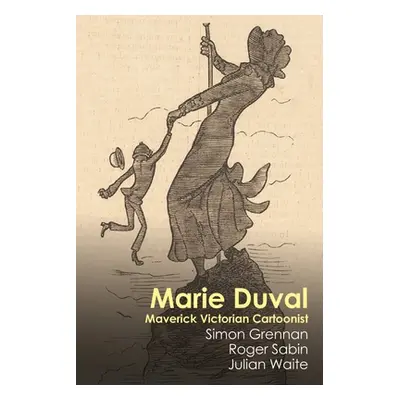 "Marie Duval: Maverick Victorian Cartoonist" - "" ("Grennan Simon")