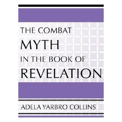 "Combat Myth in the Book of Revelation" - "" ("Collins Adela Yarbro")