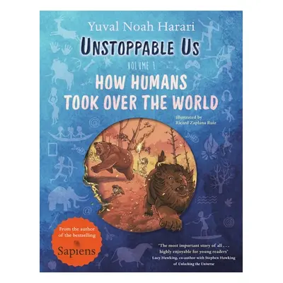 "Unstoppable Us, Volume 1" - "How Humans Took Over the World, from the author of the multi-milli