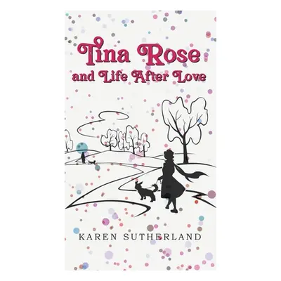 "Tina Rose and Life After Love" - "" ("Sutherland Karen")