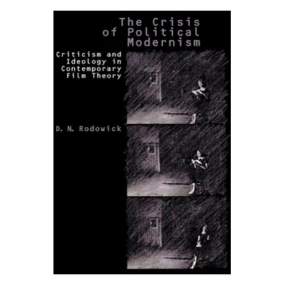 "The Crisis of Political Modernism: Criticism and Ideology in Contemporary Film Theory" - "" ("R