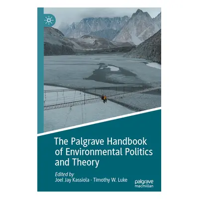 "The Palgrave Handbook of Environmental Politics and Theory" - "" ("Jay Kassiola Joel")