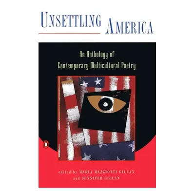 "Unsettling America: An Anthology of Contemporary Multicultural Poetry" - "" ("Gillan Maria Mazz