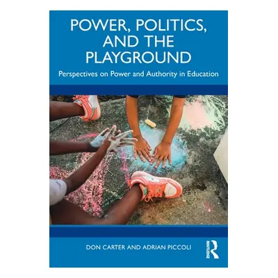 "Power, Politics, and the Playground: Perspectives on Power and Authority in Education" - "" ("C