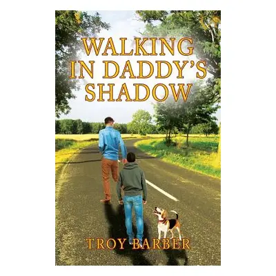 "Walking in Daddy's Shadow" - "" ("Barber Troy")