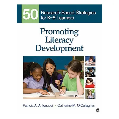 "Promoting Literacy Development: 50 Research-Based Strategies for K-8 Learners" - "" ("Antonacci