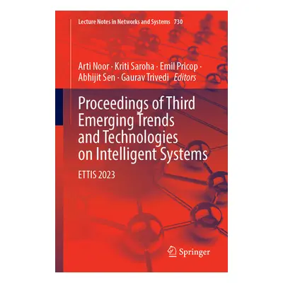 "Proceedings of Third Emerging Trends and Technologies on Intelligent Systems: Ettis 2023" - "" 