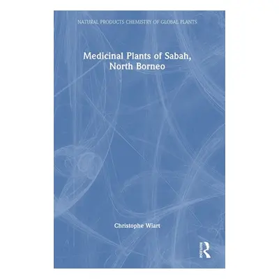 "Medicinal Plants of Sabah, North Borneo" - "" ("Wiart Christophe")