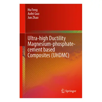 "Ultra-High Ductility Magnesium-Phosphate-Cement-Based Composites (Uhdmc)" - "" ("Feng Hu")