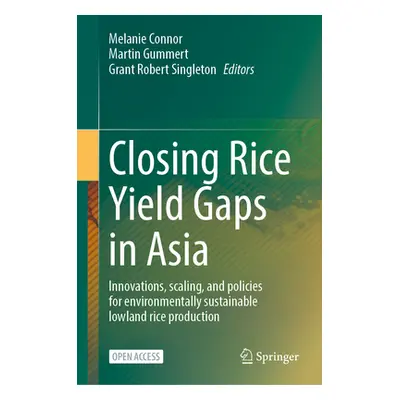 "Closing Rice Yield Gaps in Asia: Innovations, Scaling, and Policies for Environmentally Sustain