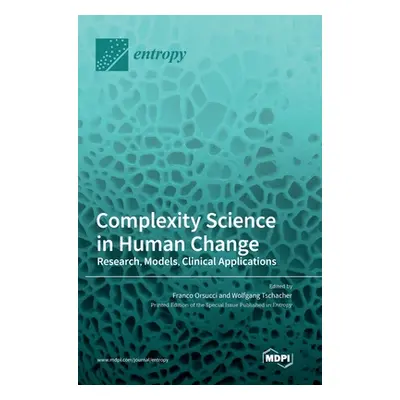 "Complexity Science in Human Change: Research, Models, Clinical Applications" - "" ("Orsucci Fra