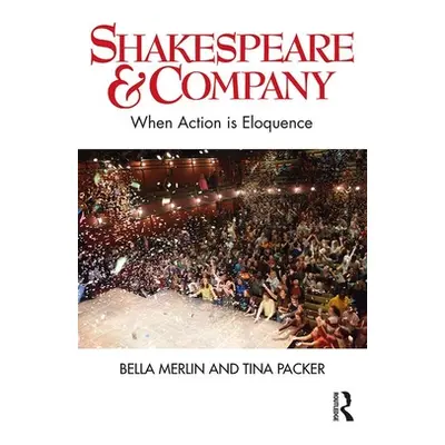 "Shakespeare & Company: When Action Is Eloquence" - "" ("Merlin Bella")