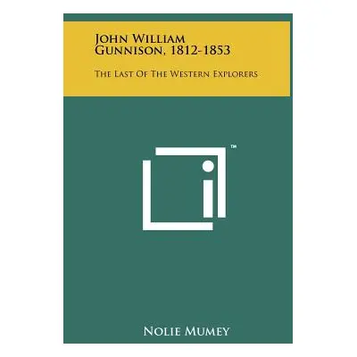 "John William Gunnison, 1812-1853: The Last of the Western Explorers" - "" ("Mumey Nolie")