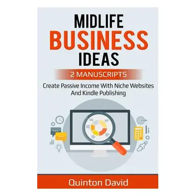 "Midlife Business Ideas: Create Passvie Income with Niche Websites and Kindle Publishing" - "" (