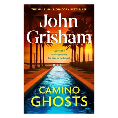 "Camino Ghosts" - "The new thrilling novel from Sunday Times bestseller John Grisham" ("Grisham 