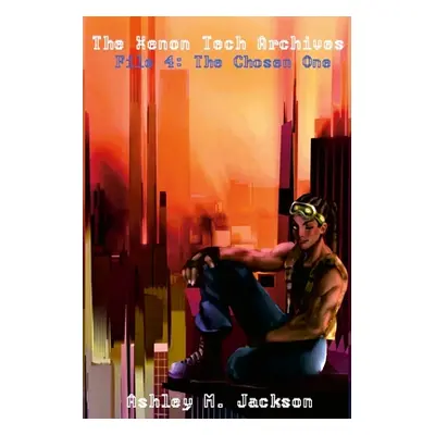 "The Xenon Tech Archives File 4: The Chosen One" - "" ("Jackson Ashley M.")