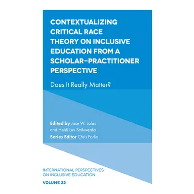 "Contextualizing Critical Race Theory on Inclusive Education from a Scholar-Practitioner Perspec