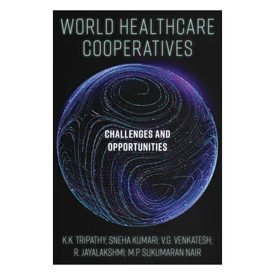 "World Healthcare Cooperatives: Challenges and Opportunities" - "" ("Tripathy K. K.")