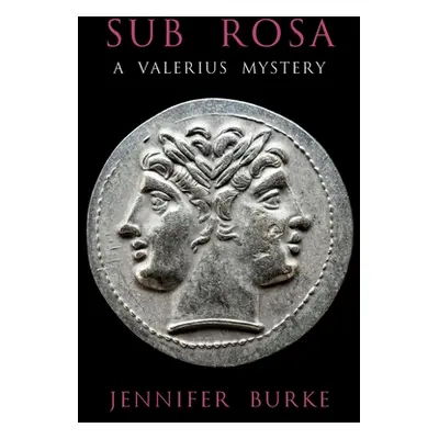 "Sub Rosa: A Valerius Mystery" - "" ("Burke Jennifer")