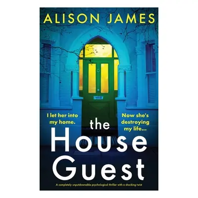 "The House Guest: A completely unputdownable psychological thriller with a shocking twist" - "" 