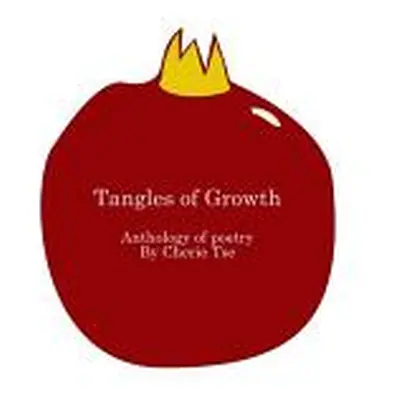 "Tangles of Growth: First Anthology" - "" ("Tse Cherie")