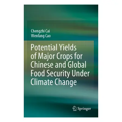 "Potential Yields of Major Crops for Chinese and Global Food Security Under Climate Change" - ""