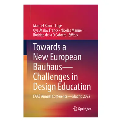 "Towards a New European Bauhaus--Challenges in Design Education: Eaae Annual Conference--Madrid 