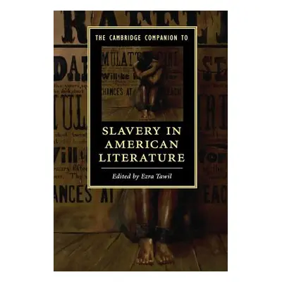 "The Cambridge Companion to Slavery in American Literature" - "" ("Tawil Ezra")